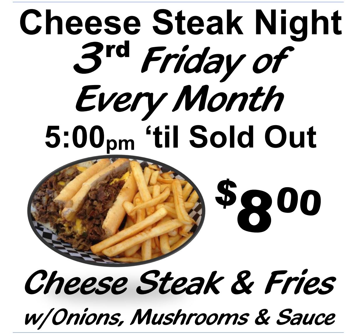 Cheese Steak Night 3rd Friday of Every Month