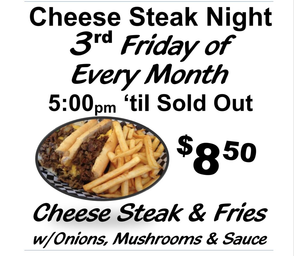 Cheese Steak Night 3rd Friday of Every Month